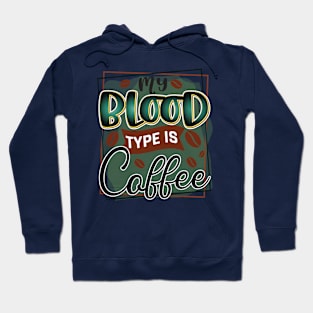 My Blood Type Is Coffee Hoodie